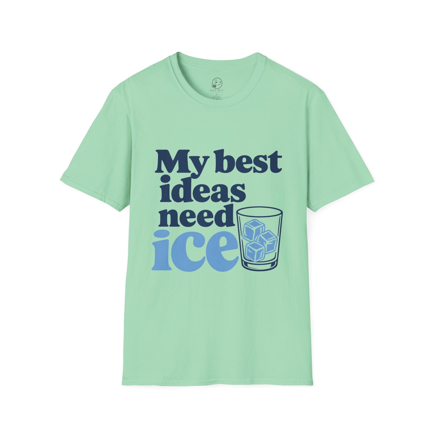 My Best Ideas Need Ice T Shirt