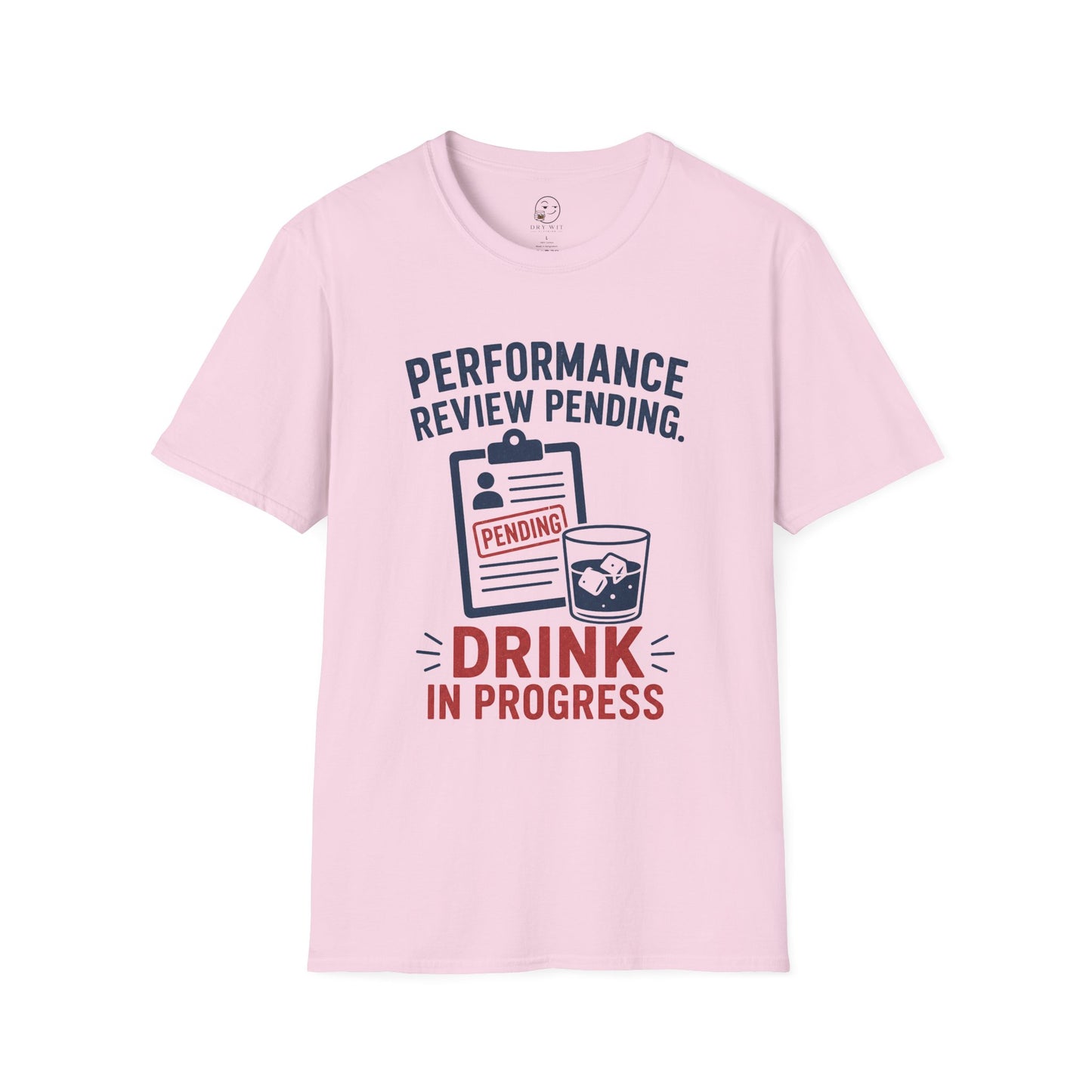 Performance Review Pending, Drink in Progress T Shirt