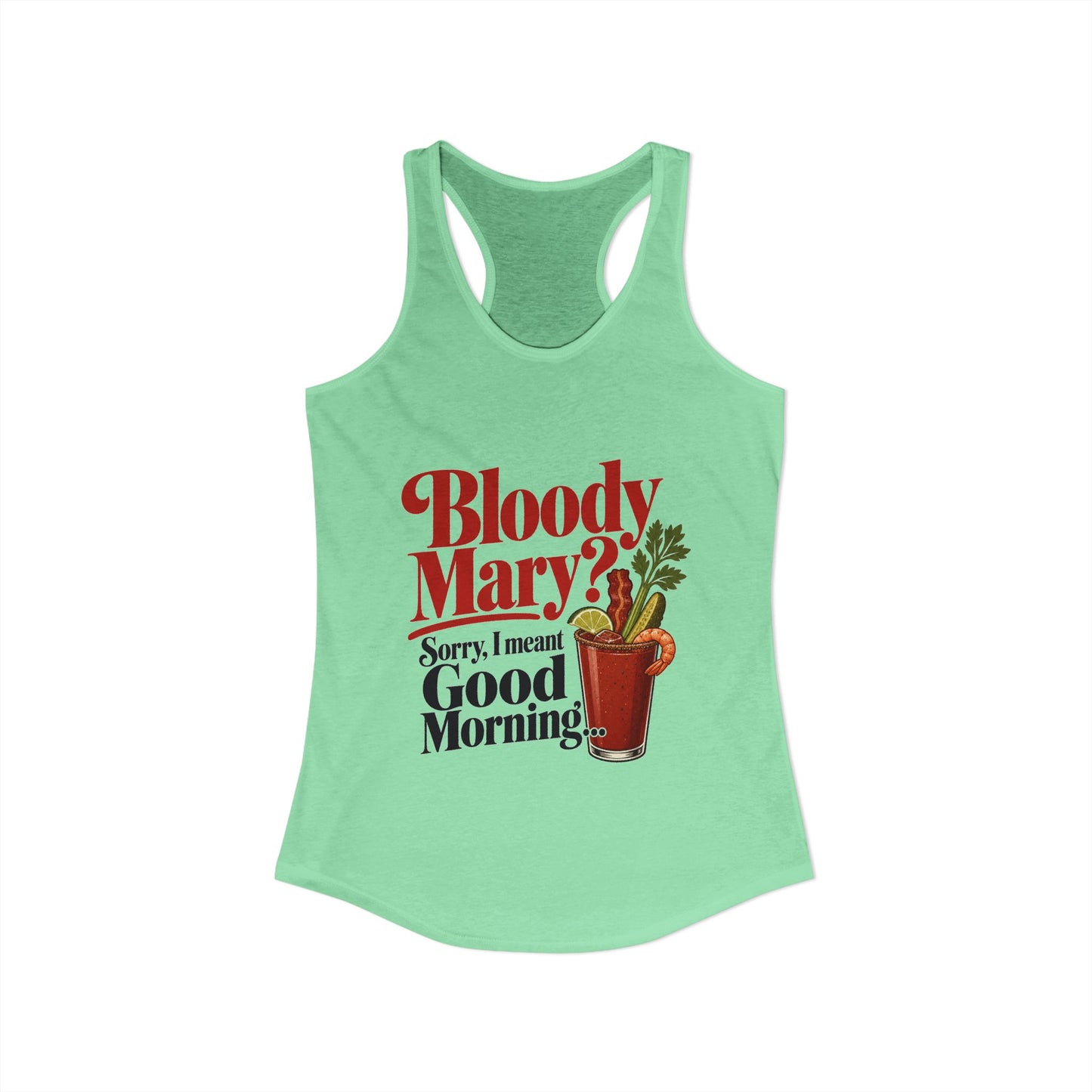 Bloody Mary? Sorry, I Meant Good Morning T Tank Top