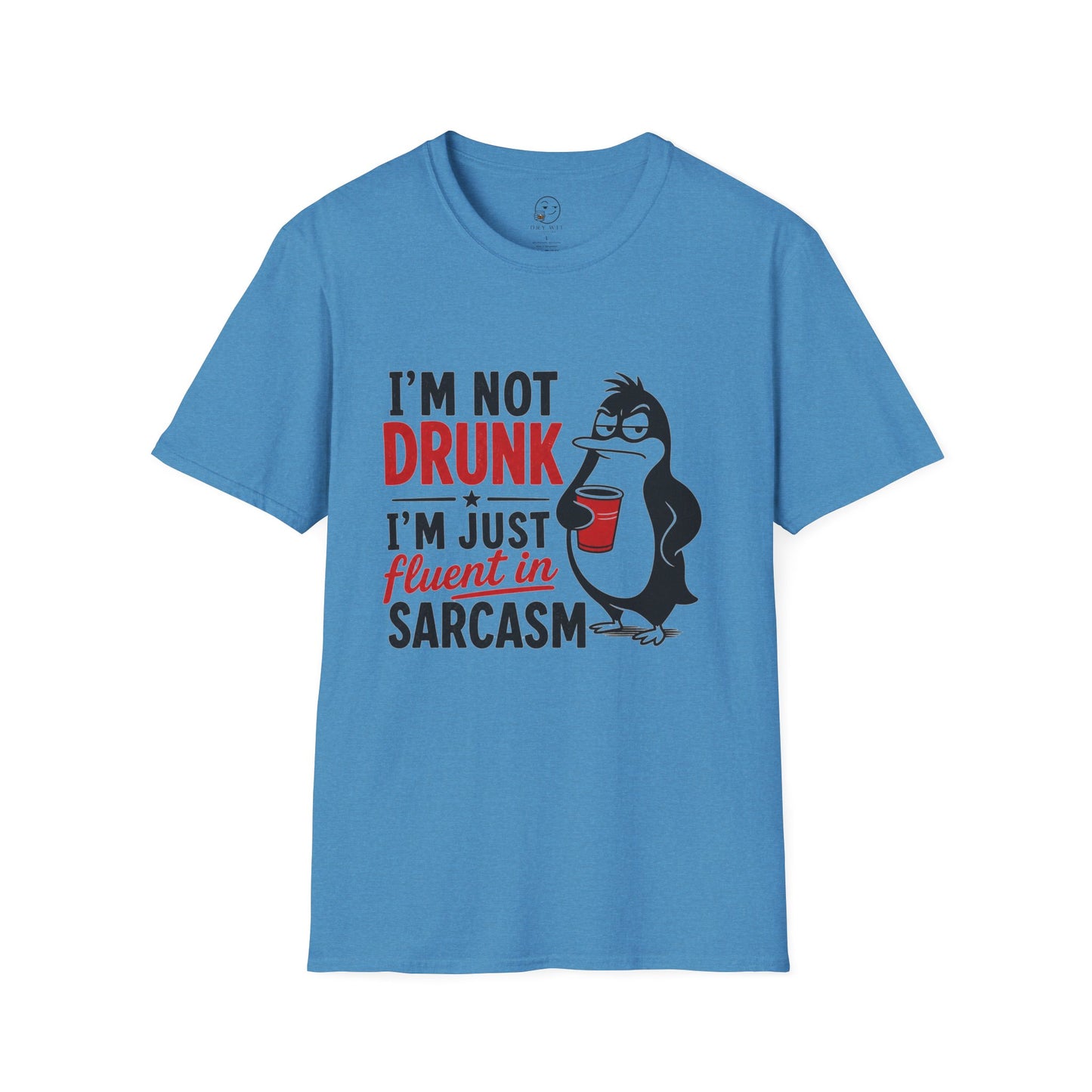 I'm Not Drunk, I'm Just Fluent in Sarcasm