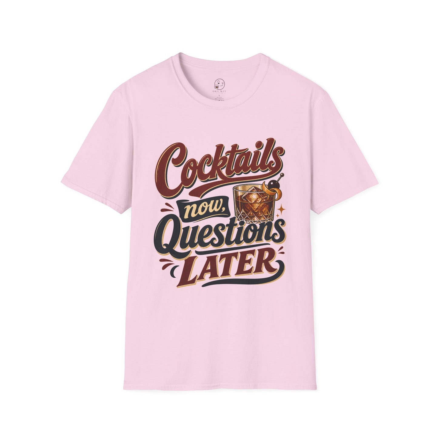 Cocktails Now, Questions Later T Shirt