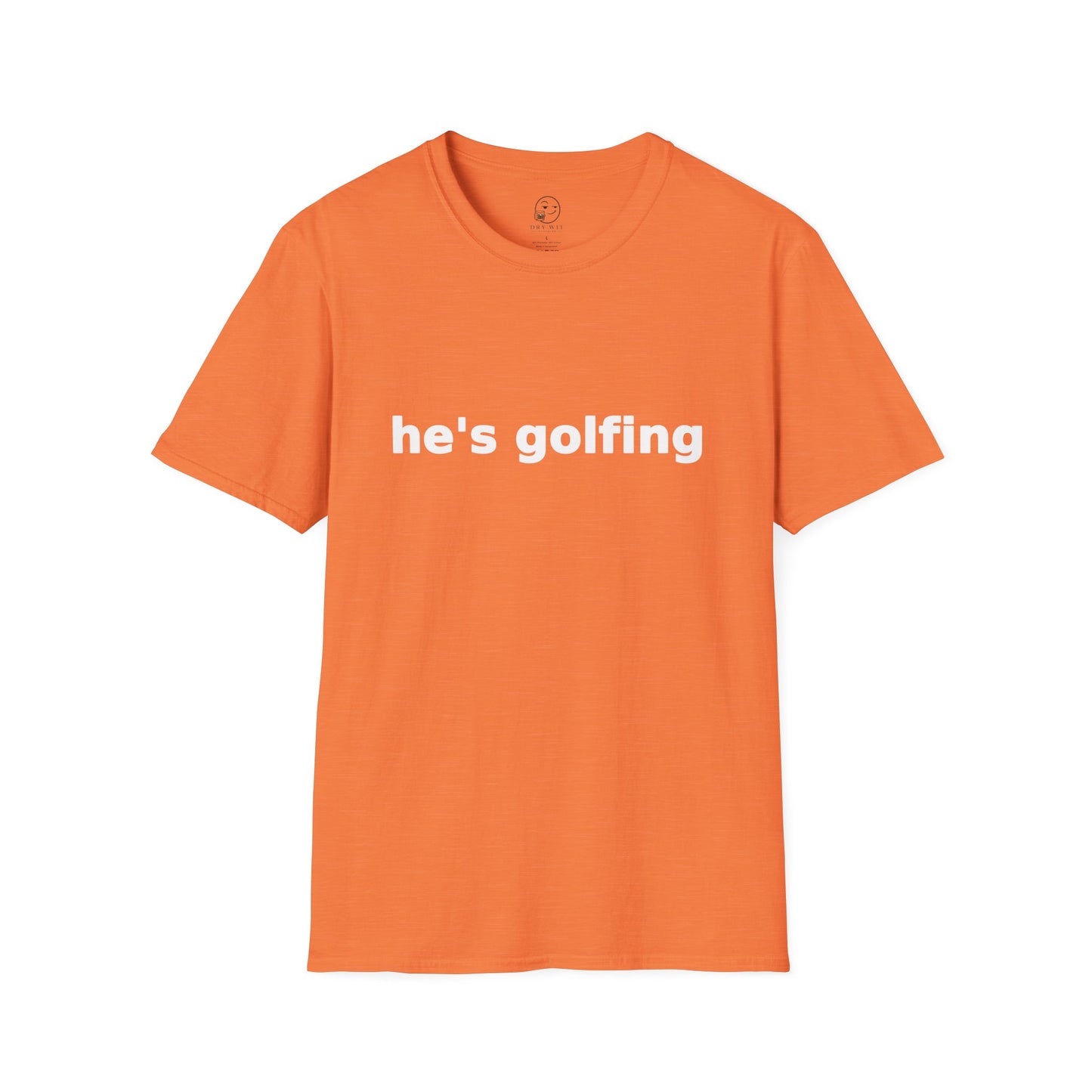 He's Golfing T Shirt