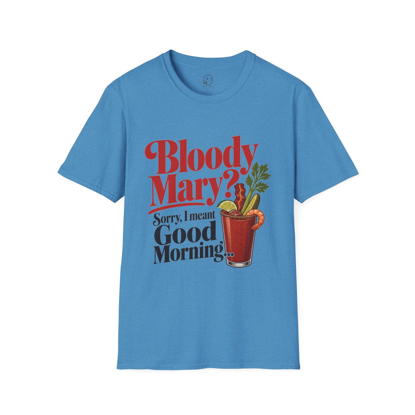 Bloody Mary? Sorry, I Meant Good Morning T Shirt