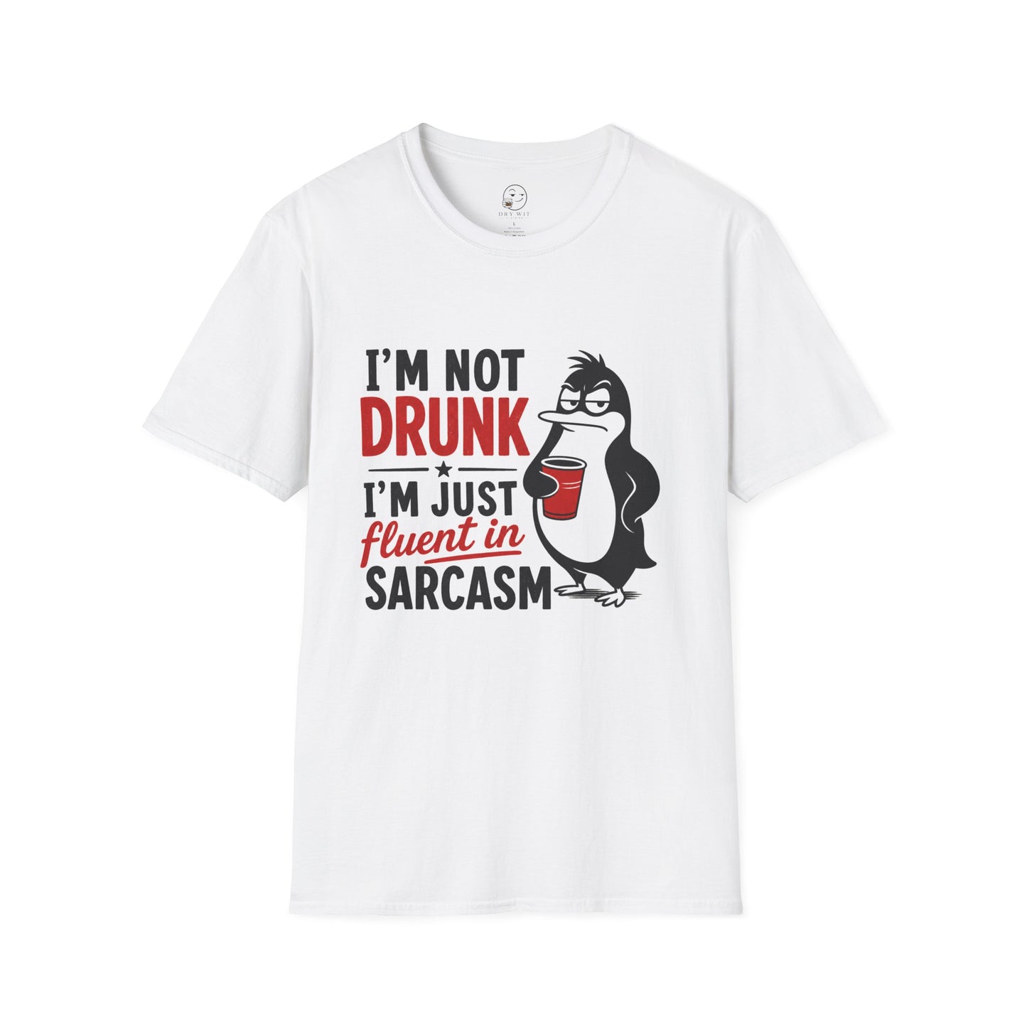 I'm Not Drunk, I'm Just Fluent in Sarcasm Shirt, White, front flat lay